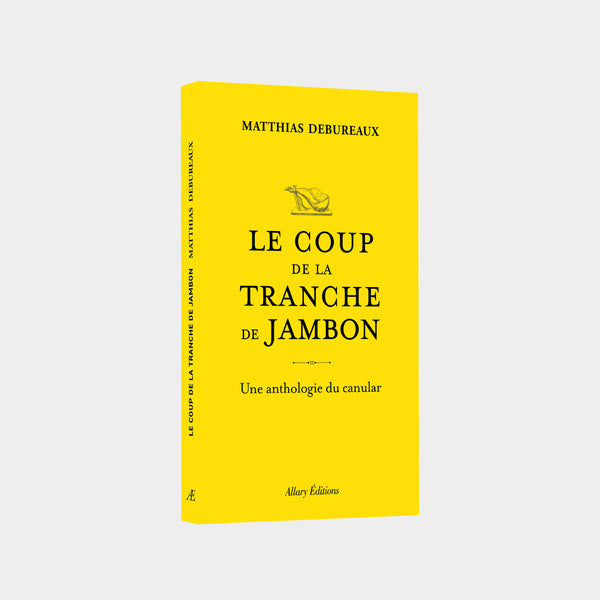 Matthias Debureaux - Le coup de la tranche de jambon, une anthologie du canular