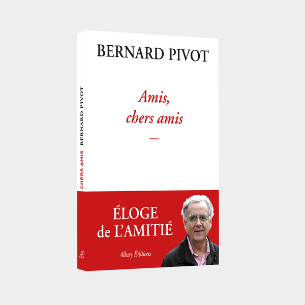 Bernard Pivot - Amis, chers amis
