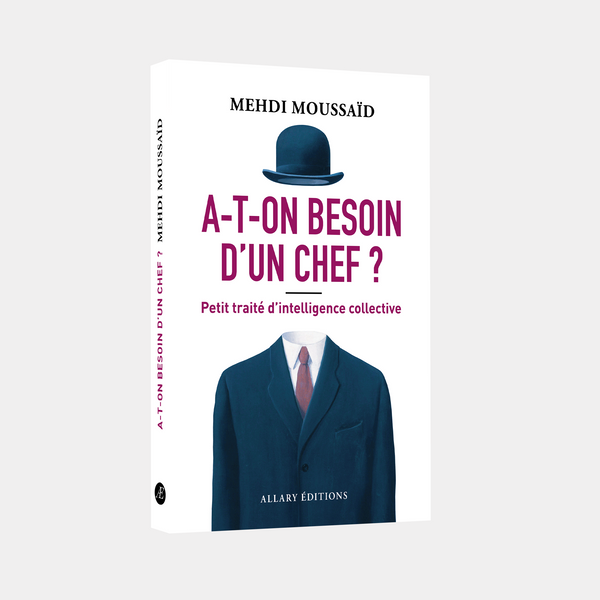 Mehdi Moussaïd - A-t-on besoin d'un chef ?