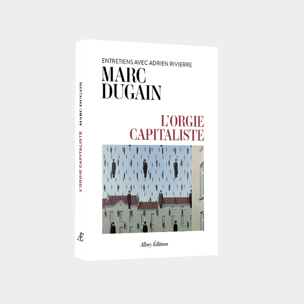 Marc Dugain – L'Orgie capitaliste