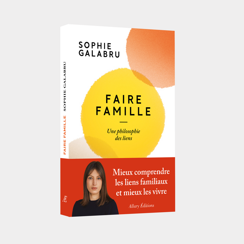 EN LIBRAIRIE LE 12 OCTOBRE - Sophie Galabru - Faire famille
