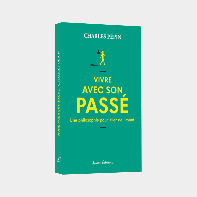 Charles Pépin - Vivre avec son passé