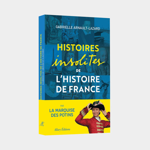 Gabrielle Arnault-Lazard - Histoires insolites de l'Histoire de France